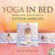 Yoga in Bed: Awaken Body, Mind & Spirit in Fifteen Minutes 0002 Edition (Hardcover) by Naomi Sophia Call